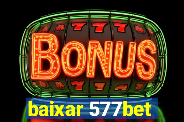 baixar 577bet